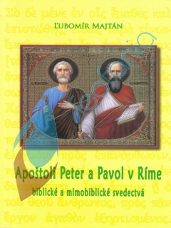 Apoštoli Peter a Pavol v Ríme: biblické a mimobiblické svedectvá