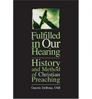 Fulfilled in Our Hearing: History and Method of Christian Preaching