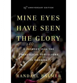 Mine Eyes Have Seen the Glory : A Journey into the Evangelical Subculture in Ame