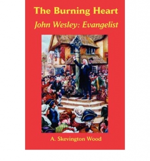 The Burning Heart, John Wesley : Evangelist