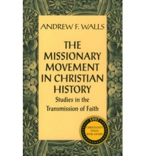 The Missionary Movement in Christian History : Studies in the Transmission of Fa