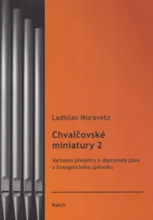 Chvalčovské miniatury 2 (Varhanní předehry a doprovody písní z Evangelického zpě