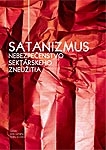 Satanizmus – nebezpečenstvo sektárskeho zneužitia