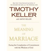The Meaning of Marriage: Facing the Complexities of Commitment with the Wisdom..