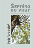 ŠEPTÁNO DO VRBY Povzdechy a zbožná přání.