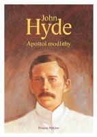 JOHN HYDE - apoštol modlitby