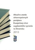 Aktuálne znenie cirkevnoprávnych predpisov ECAV na Slovensku 2013