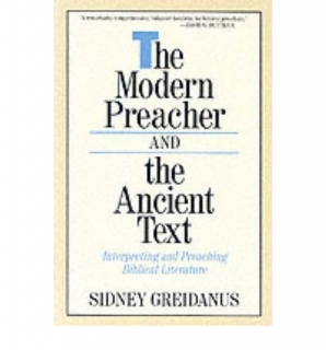 The Modern Preacher and the Ancient Text: Interpreting and Preaching Biblical Li