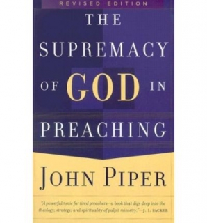 The Supremacy of God in Preaching