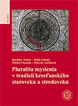 Pluralita myslenia v tradícii kresťanského staroveku a stredoveku 