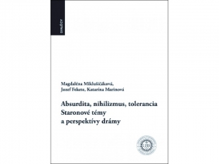 Absurdita, nihilizmus, tolerancia - Staronové témy a perspektívy drámy