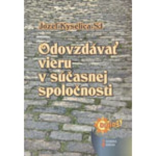 Odovzdávať vieru v súčasnej spoločnosti