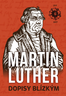 Martin Luther: Dopisy blízkym
