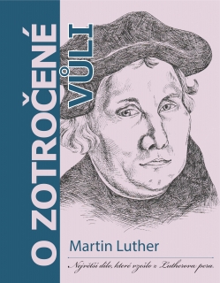 O zotročené vůli - Martin Luther