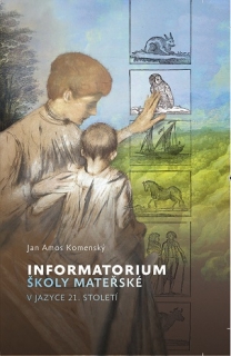 Informatorium školy mateřské, v jazyce 21. století - J. A. Komenský