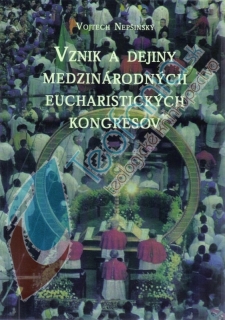 Vznik a dejiny medzinár. eucharistických kongresov